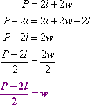 P = 2L + 2w, P − 2L = 2w, (P − 2L)/2 = (2w)/2, so (P − 2L)/2 = w