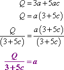 Q = 3a + 5ac, Q = a(3 + 5c), Q/(3 + 5c) = (a(3 + 5c))/(3 + 5c), so Q/(3 + 5c) = a